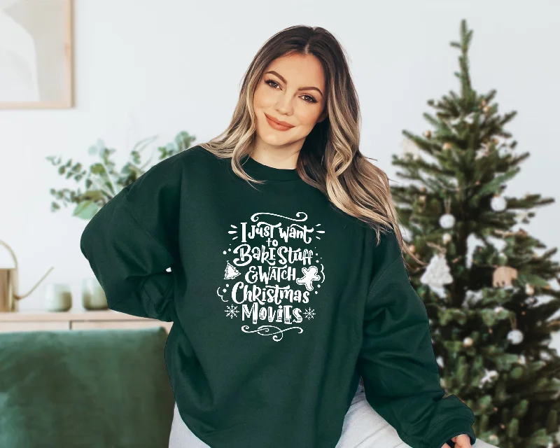 Just Want To Bake & Watch Movies Sweatershirt Refined Women's Hand - crafted